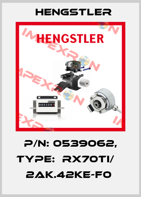 P/N: 0539062, Type:  RX70TI/    2AK.42KE-F0  Hengstler