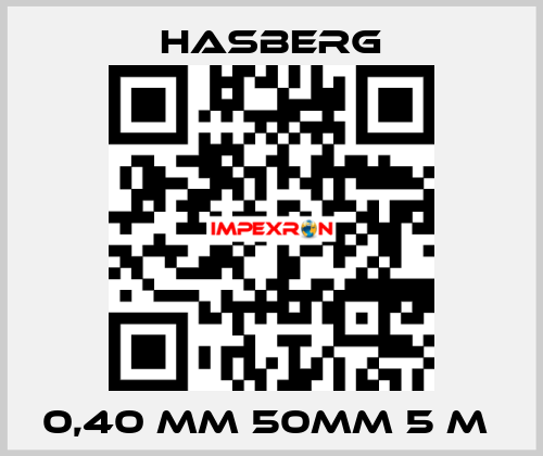 0,40 MM 50MM 5 M  Hasberg