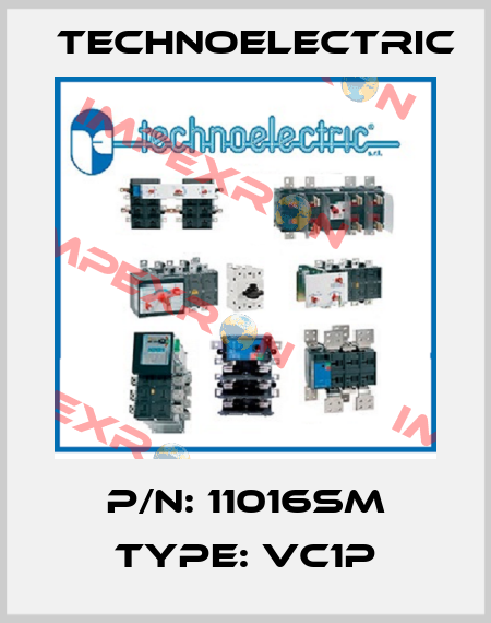 P/N: 11016SM Type: VC1P Technoelectric