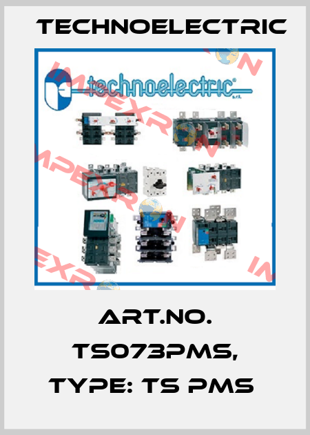 Art.No. TS073PMS, Type: TS PMS  Technoelectric