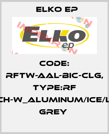 Code: RFTW-AAL-BIC-CLG, Type:RF Touch-W_aluminum/ice/light grey  Elko EP