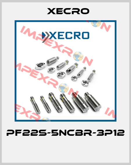 PF22S-5NCBR-3P12  Xecro