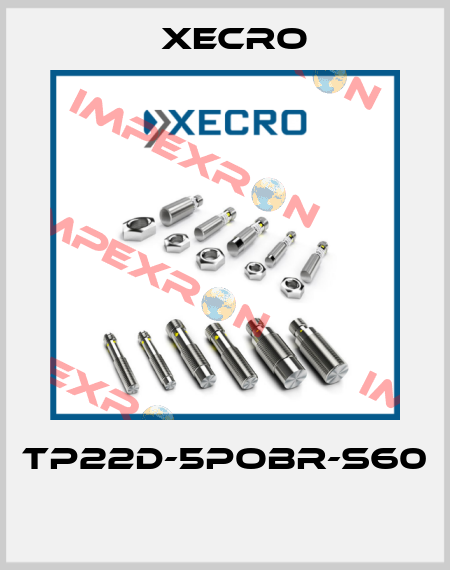 TP22D-5POBR-S60  Xecro