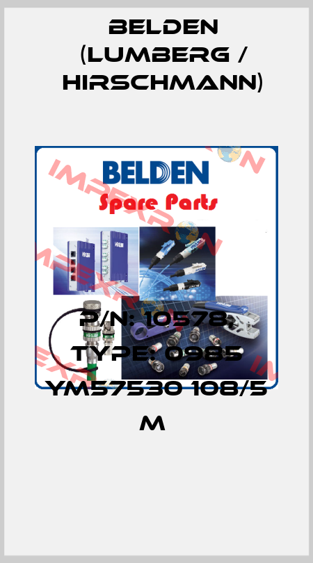 P/N: 10578, Type: 0985 YM57530 108/5 M  Belden (Lumberg / Hirschmann)