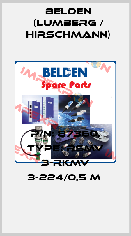 P/N: 87360, Type: RSMV 3-RKMV 3-224/0,5 M  Belden (Lumberg / Hirschmann)