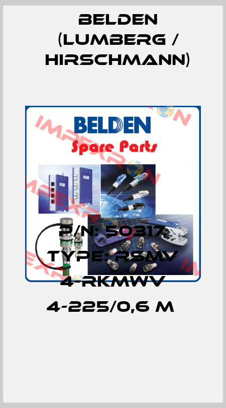 P/N: 50317, Type: RSMV 4-RKMWV 4-225/0,6 M  Belden (Lumberg / Hirschmann)