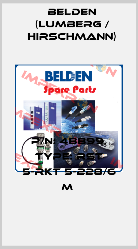 P/N: 48899, Type: RST 5-RKT 5-228/6 M  Belden (Lumberg / Hirschmann)