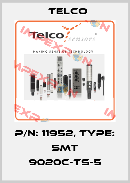 p/n: 11952, Type: SMT 9020C-TS-5 Telco