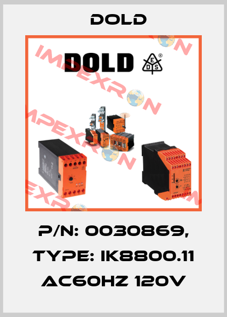p/n: 0030869, Type: IK8800.11 AC60HZ 120V Dold