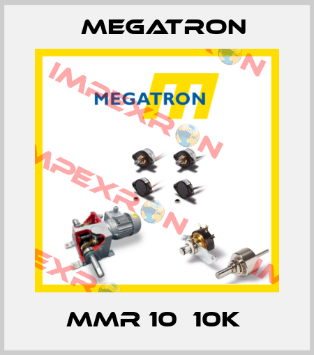 MMR 10  10K  Megatron