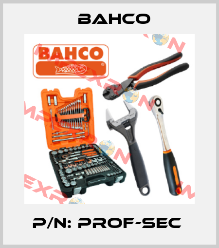 P/N: PROF-SEC  Bahco