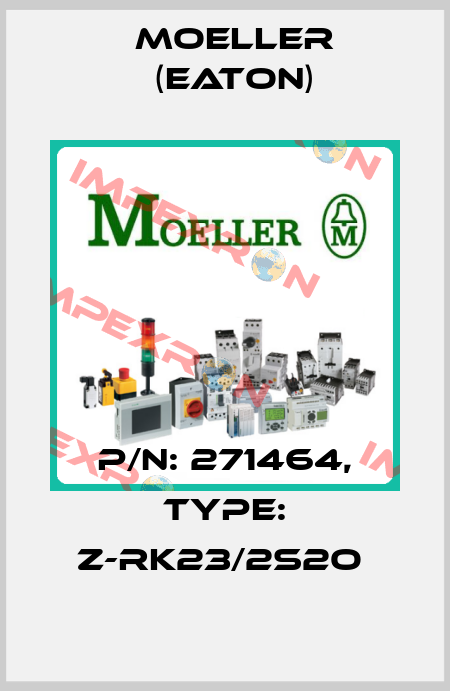 P/N: 271464, Type: Z-RK23/2S2O  Moeller (Eaton)