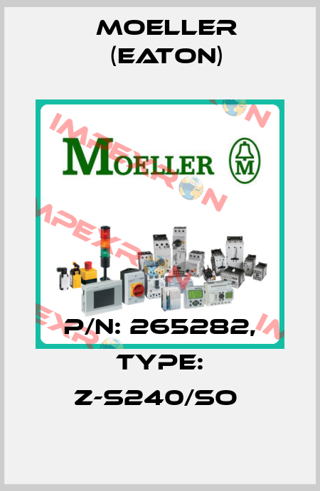 P/N: 265282, Type: Z-S240/SO  Moeller (Eaton)