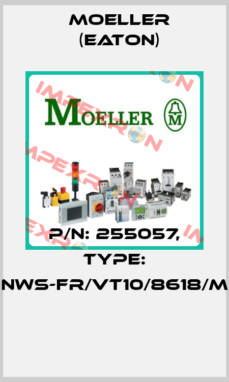 P/N: 255057, Type: NWS-FR/VT10/8618/M  Moeller (Eaton)