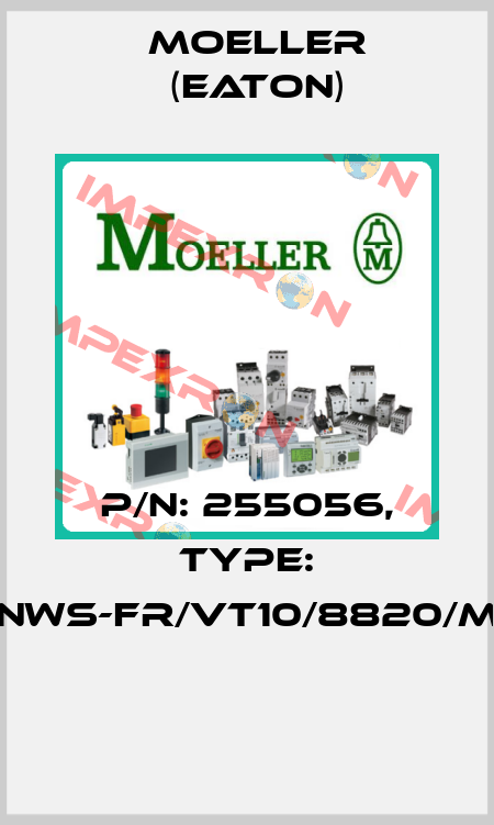 P/N: 255056, Type: NWS-FR/VT10/8820/M  Moeller (Eaton)