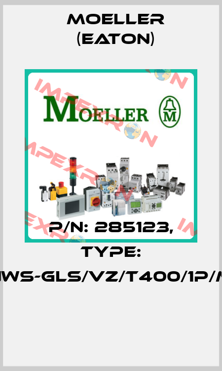 P/N: 285123, Type: NWS-GLS/VZ/T400/1P/M  Moeller (Eaton)