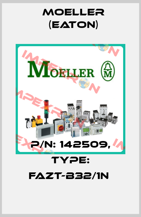 P/N: 142509, Type: FAZT-B32/1N  Moeller (Eaton)