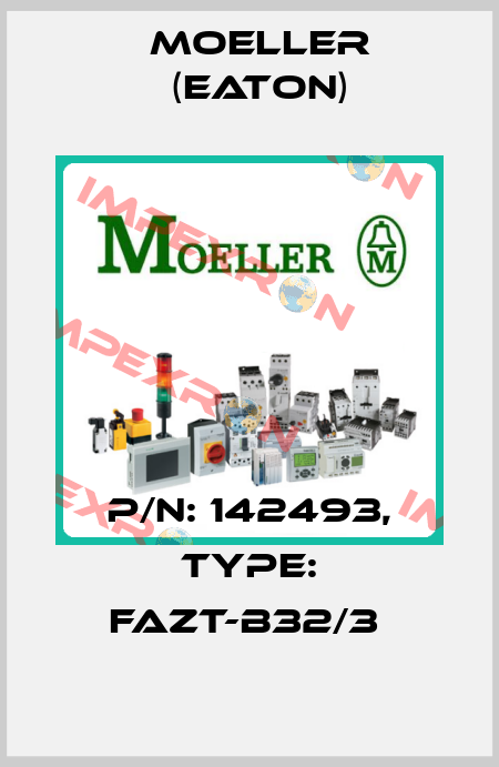 P/N: 142493, Type: FAZT-B32/3  Moeller (Eaton)