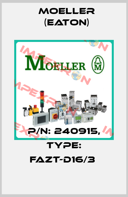 P/N: 240915, Type: FAZT-D16/3  Moeller (Eaton)