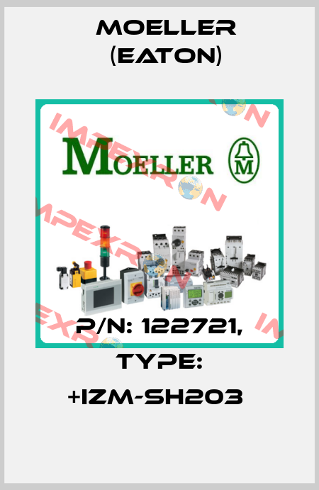 P/N: 122721, Type: +IZM-SH203  Moeller (Eaton)