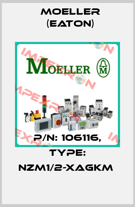 P/N: 106116, Type: NZM1/2-XAGKM  Moeller (Eaton)