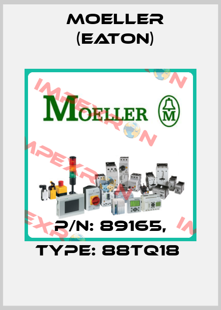 P/N: 89165, Type: 88TQ18  Moeller (Eaton)