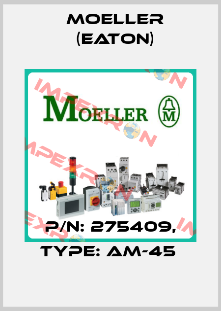 P/N: 275409, Type: AM-45  Moeller (Eaton)
