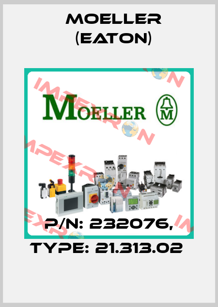 P/N: 232076, Type: 21.313.02  Moeller (Eaton)