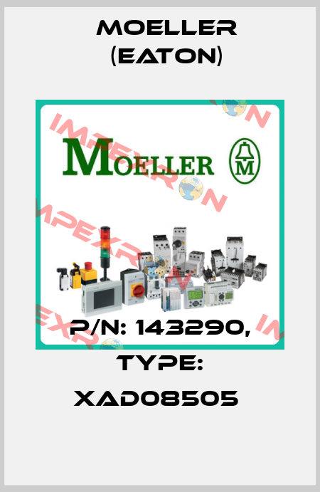 P/N: 143290, Type: XAD08505  Moeller (Eaton)