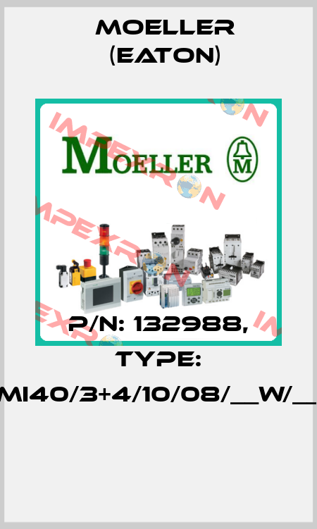 P/N: 132988, Type: XMI40/3+4/10/08/__W/__O  Moeller (Eaton)