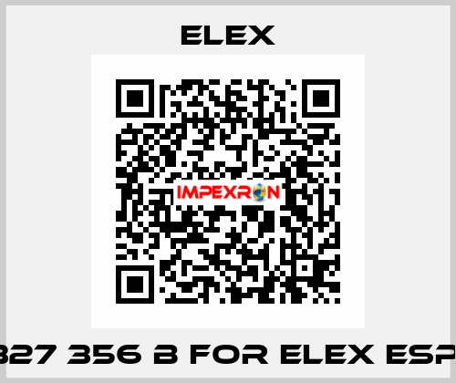327 356 B FOR ELEX ESP  Elex