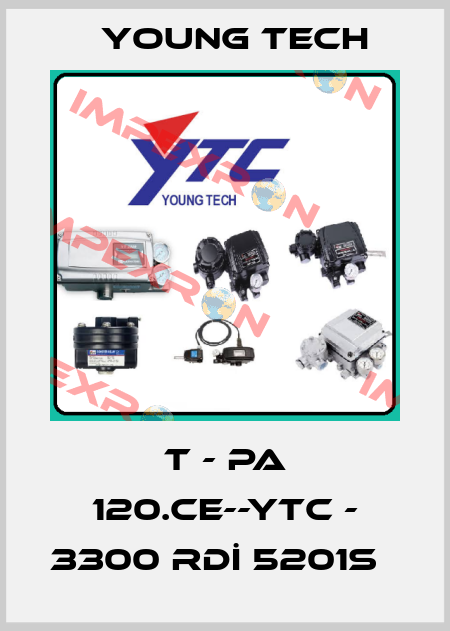 T - PA 120.CE--YTC - 3300 RDİ 5201S   Young Tech