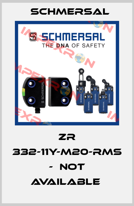 ZR 332-11Y-M20-RMS -  not available  Schmersal