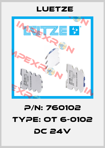 P/N: 760102 Type: OT 6-0102 DC 24V Luetze