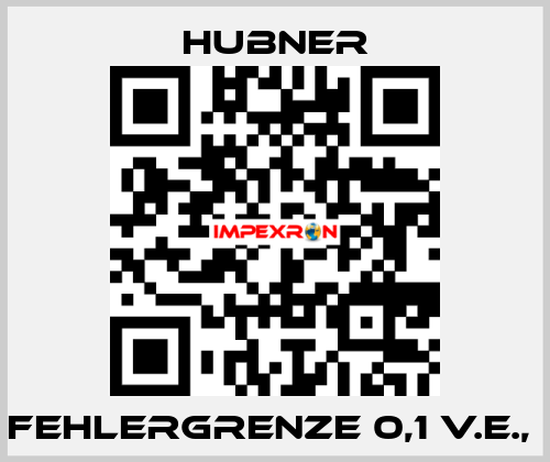 Fehlergrenze 0,1 v.E.,  HUBNER