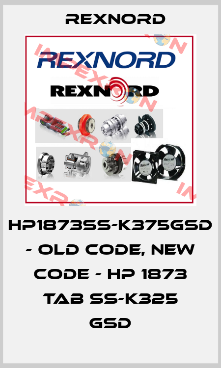 HP1873SS-K375GSD - old code, new code - HP 1873 TAB SS-K325 GSD Rexnord