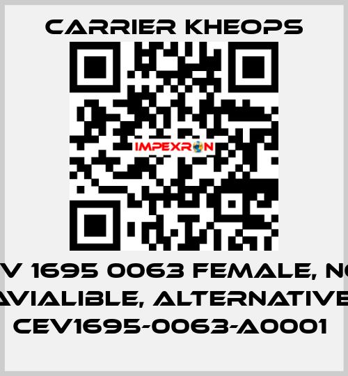 CEV 1695 0063 female, not avialible, alternative  CEV1695-0063-A0001  Carrier Kheops