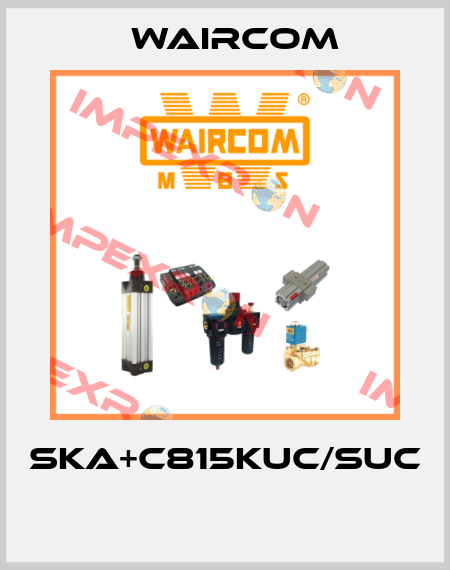 SKA+C815KUC/SUC  Waircom
