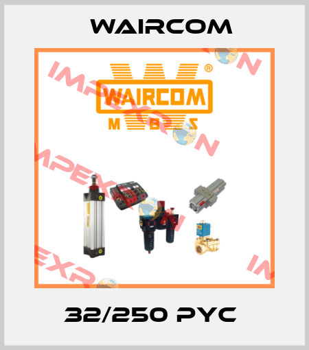 32/250 PYC  Waircom