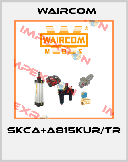 SKCA+A815KUR/TR  Waircom