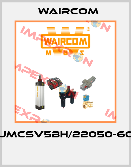 UMCSV5BH/22050-60  Waircom
