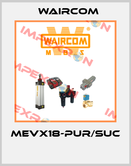 MEVX18-PUR/SUC  Waircom