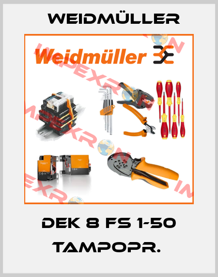 DEK 8 FS 1-50 TAMPOPR.  Weidmüller