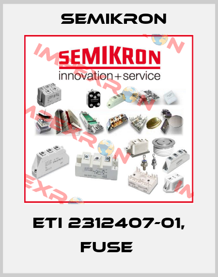 ETI 2312407-01, FUSE  Semikron