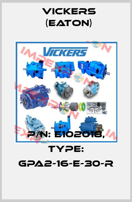 P/N: E102018, Type: GPA2-16-E-30-R Vickers (Eaton)