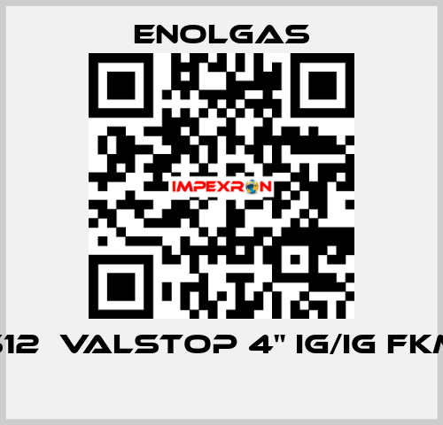 H0141S12  VALSTOP 4" IG/IG FKM PN16  Enolgas