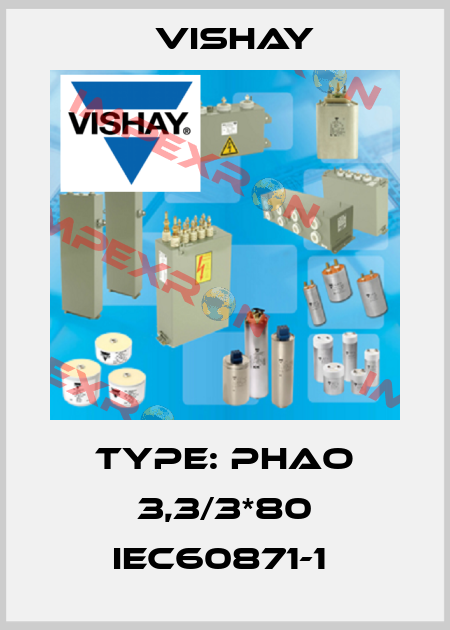 Type: Phao 3,3/3*80 IEC60871-1  Vishay