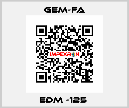 EDM -125  Gem-Fa