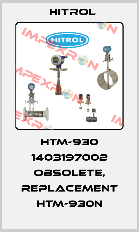 HTM-930 1403197002 obsolete, replacement HTM-930N Hitrol