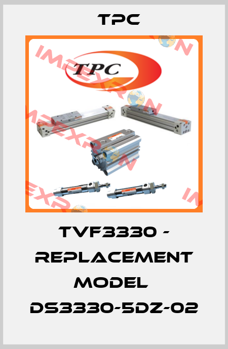 TVF3330 - replacement model  DS3330-5DZ-02 TPC